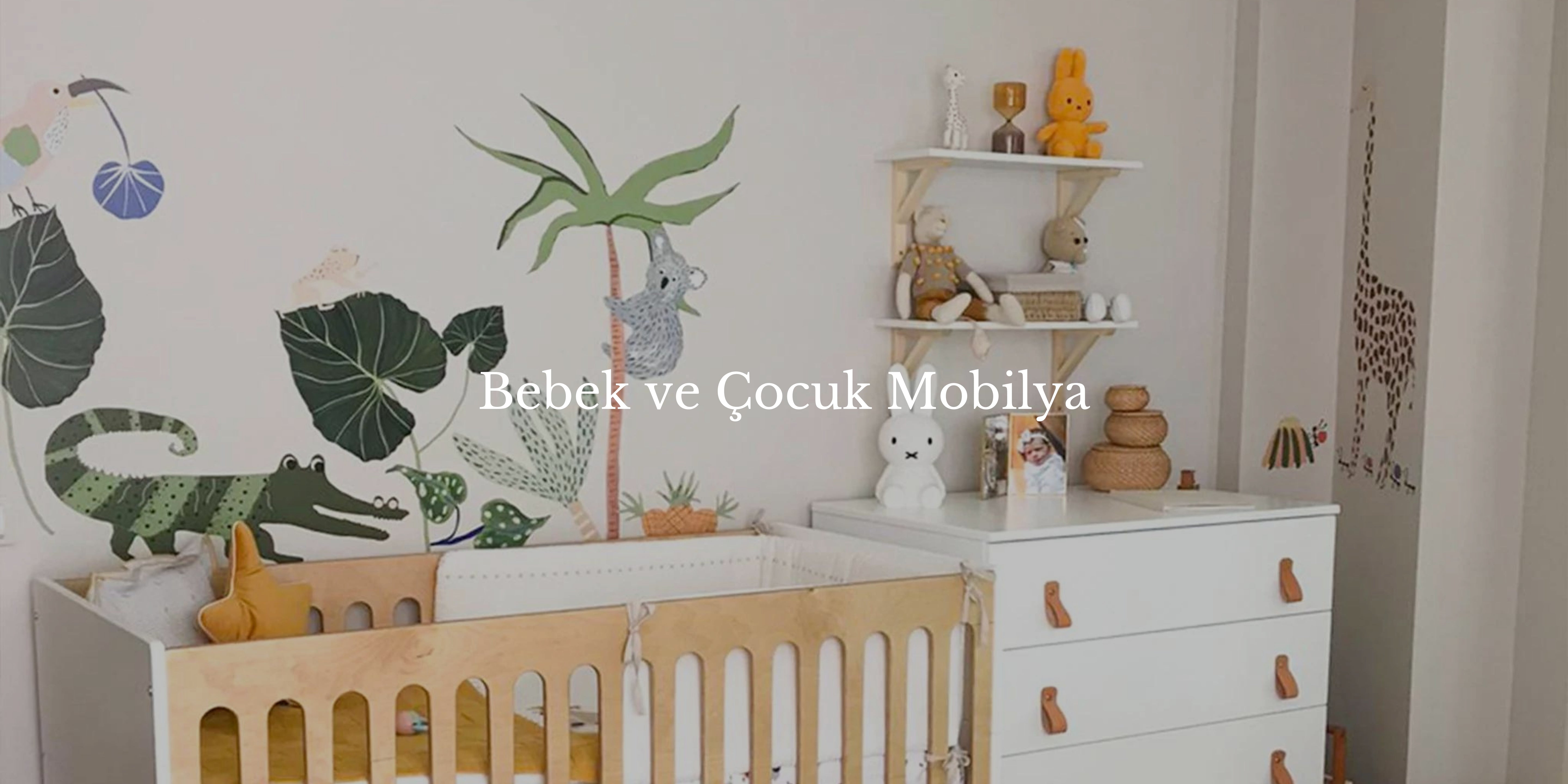 Bebek ve Çocuk Mobilya